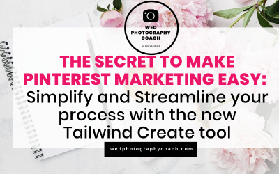 THE SECRET TO MAKE PINTEREST MARKETING EASY:  Simplify and Streamline your process with the new Tailwind Create tool