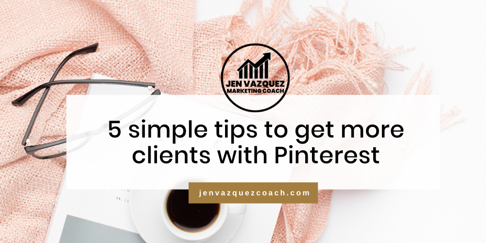 5 simple tips to get more clients with Pinterest