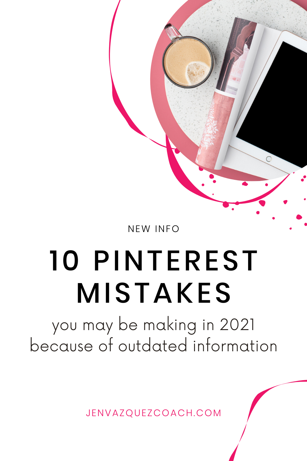 10 Pinterest mistakes you may be making in 2021 because of outdated information