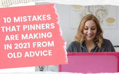 10 Pinterest mistakes you may be making in 2021 because of outdated information