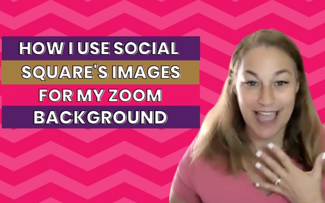 How to use Social Squares Images as a Background for Zooms
