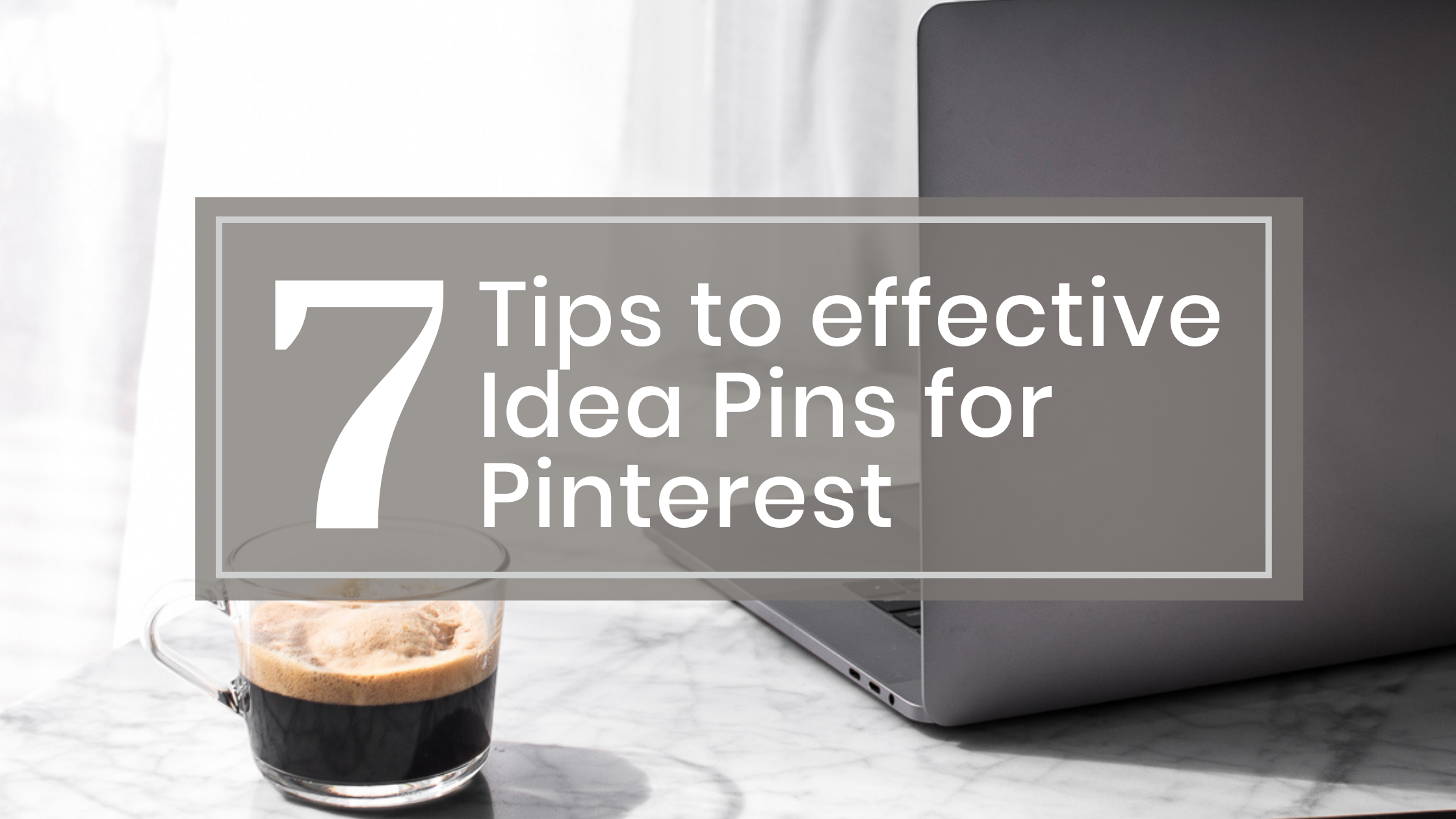 7 tips to effective idea pins for Pinterest