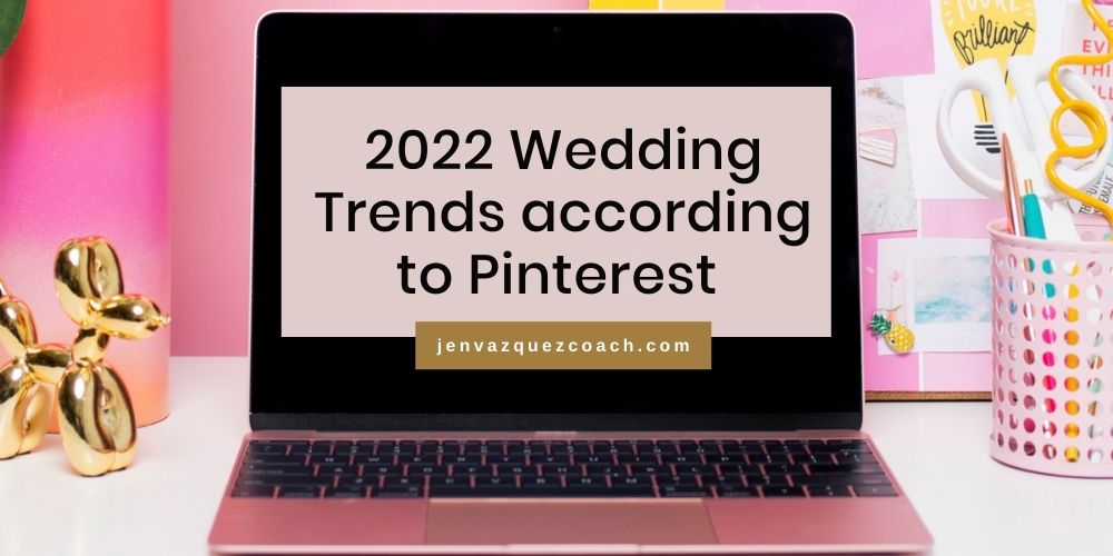 2022 Wedding Trends according to Pinterest by Jen Vazquez Pinterest queen