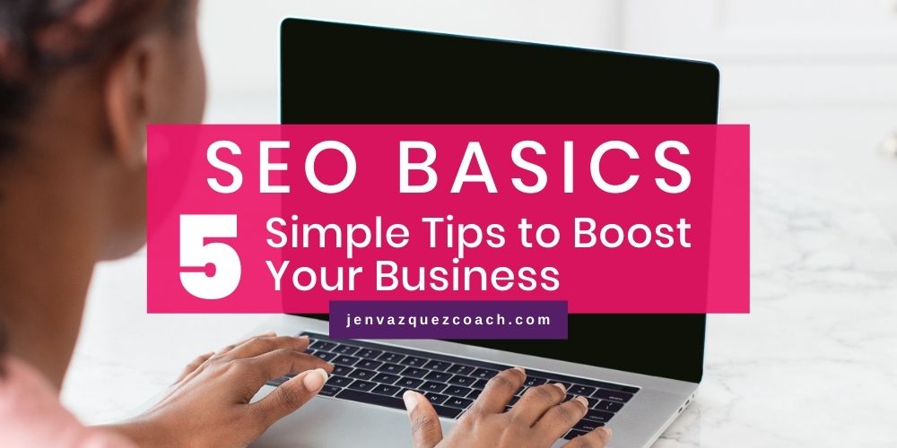 seo basics 5 simple tips to boost your business by Jen Vazquez Marketing Strategist