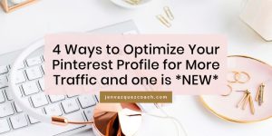 4 Ways to Optimize Your Pinterest Profile for More Traffic and one is *NEW*