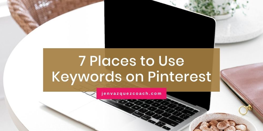 7 places to use keywords on Pinterest by Jen Vazquez Pinterest marketing expert