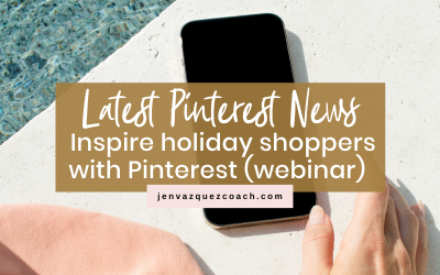 MY SUMMARY OF PINTEREST’S “INSPIRE HOLIDAY SHOPPERS WITH PINTEREST” WEBINAR