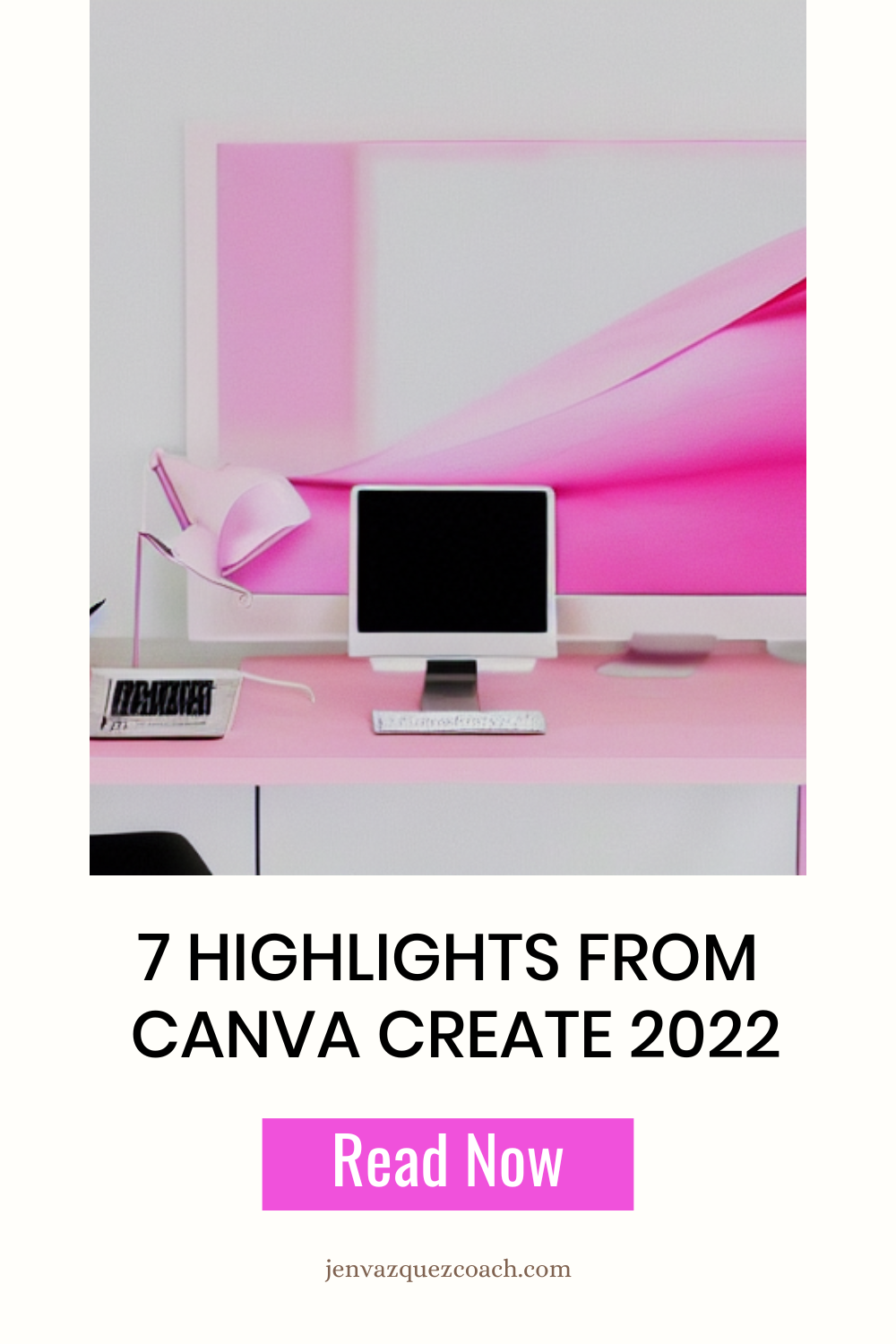 Graphic with pink text saying 7 Things I'm Excited About from  Canva Create 2022 by Jen Vazquez Pinterest Marketing