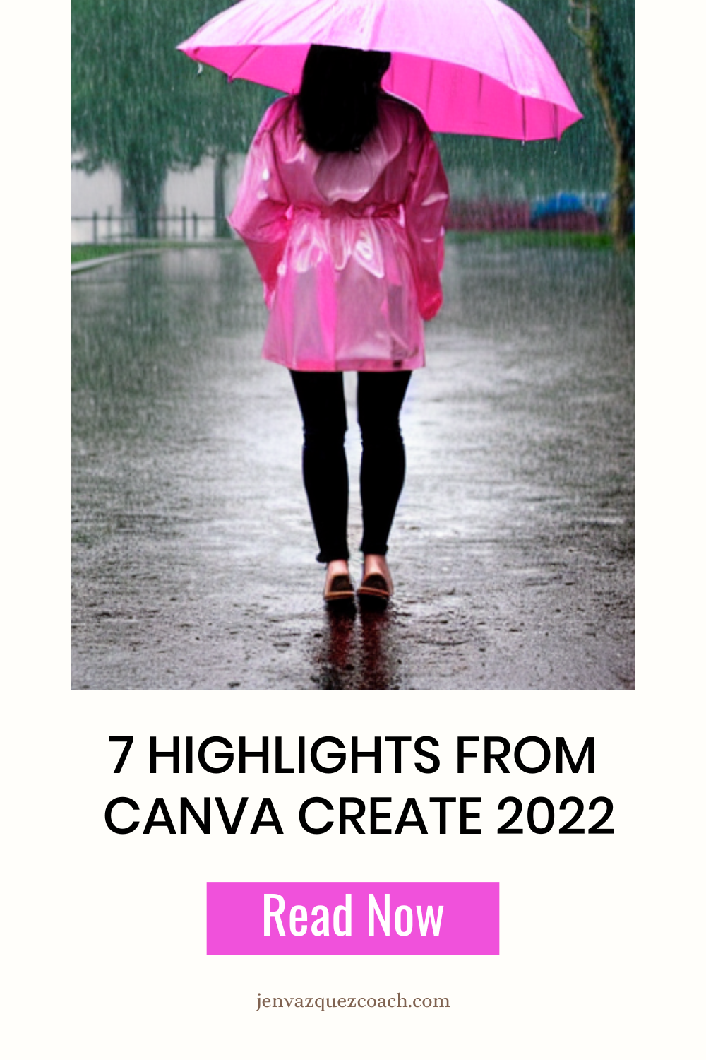 pink rain coat on women walking in the rain away from the camera 7 Things I'm Excited About from  Canva Create 2022 by Jen Vazquez Pinterest Marketing