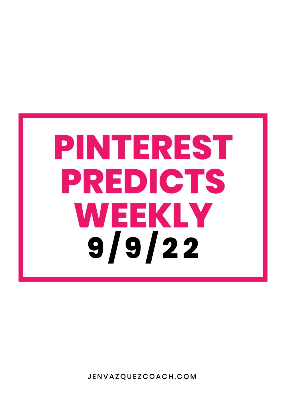 Pinterest Predicts Weekly  by Jen Vazquez pinterest marketing strategistPin Blog Title (1) 9/9/22