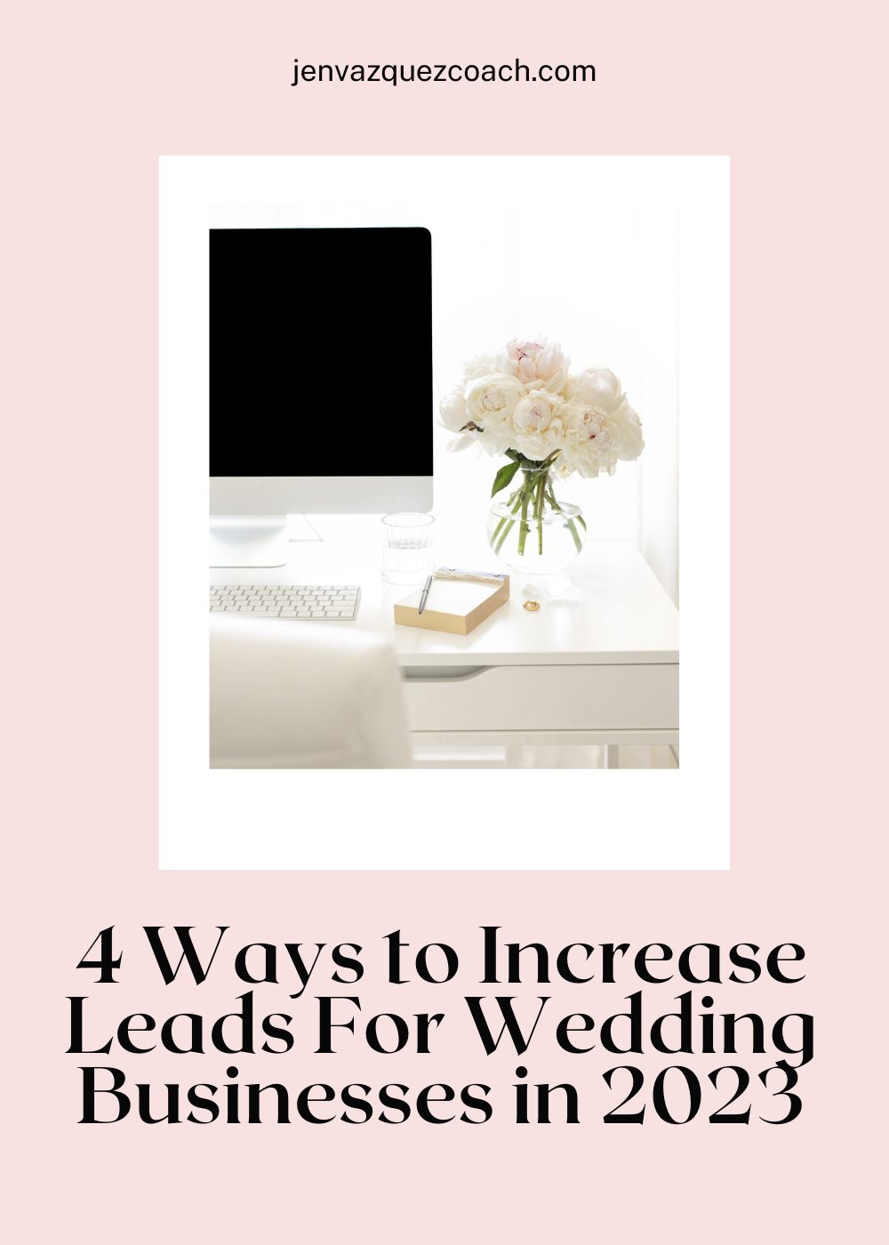 blog 4 ways to increase leads for wedding businesses by Jen Vazquez Pinterest Manager