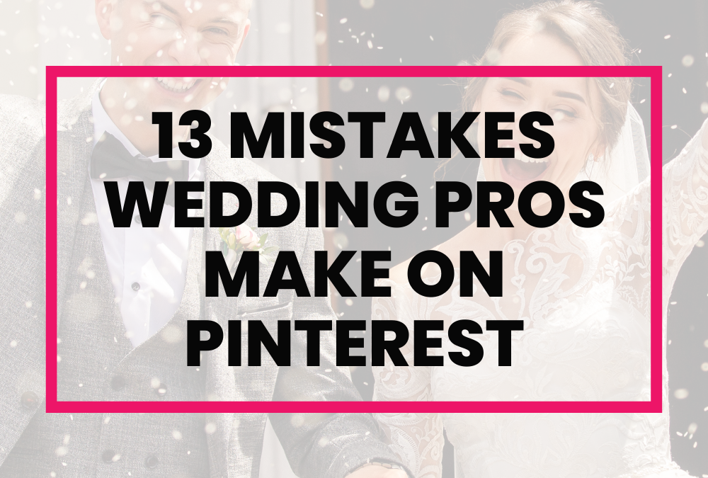13 Mistakes Wedding Pros Make on Pinterest | Jen Vazquez media