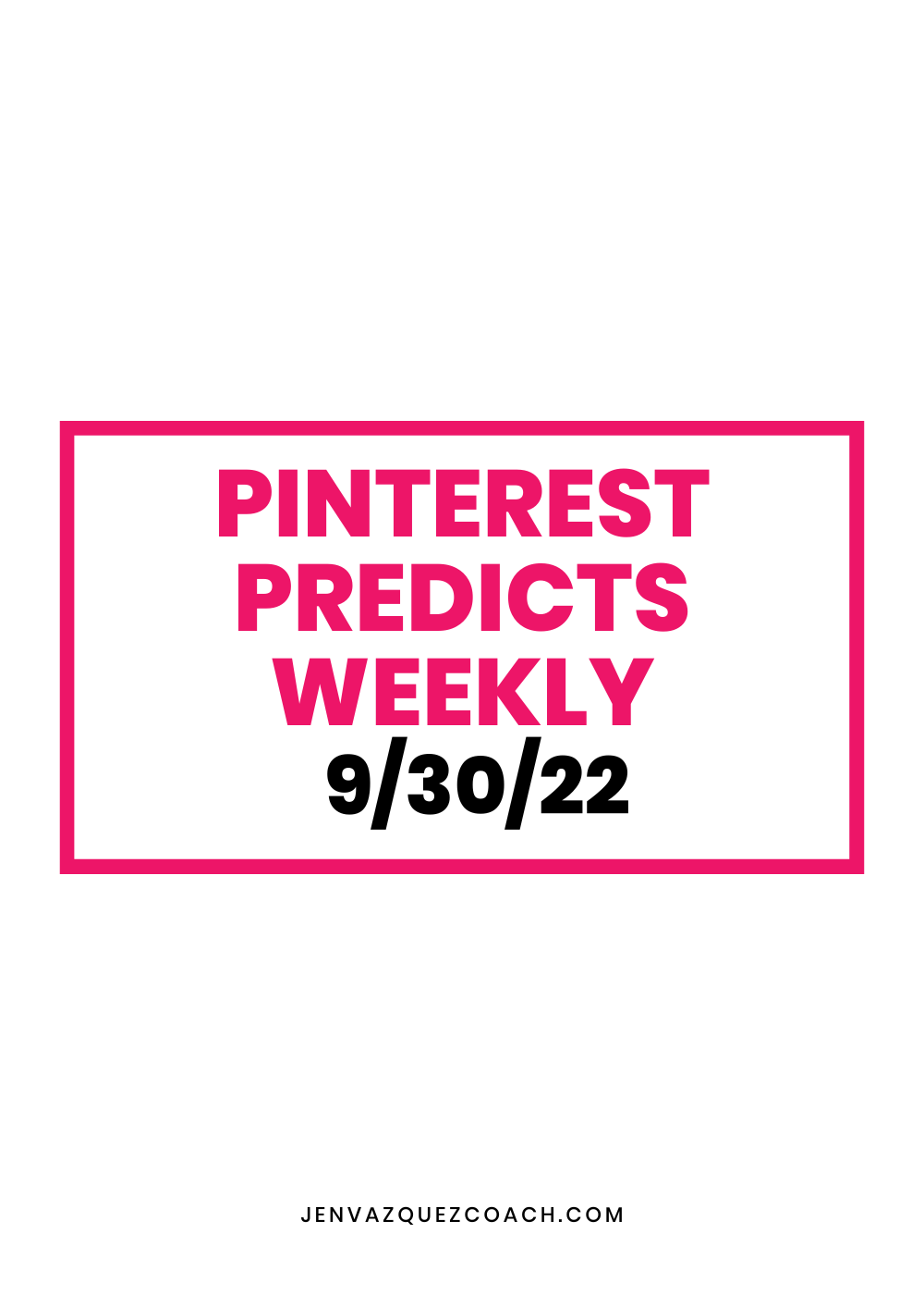 Pinterest Predicts Weekly Pin Blog Title 9-30-22 by Jen Vazquez Media Pinterest Marketing Expert