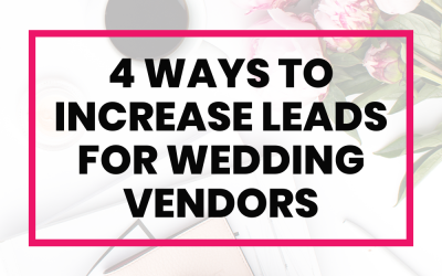 4 ways to increase leads for wedding vendors in 2023