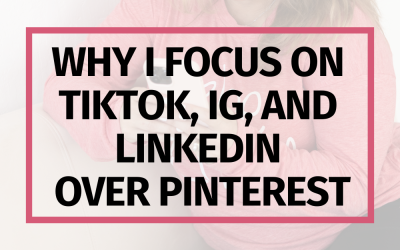 Why I focus on Instagram, TikTok, and LinkedIn Over Pinterest
