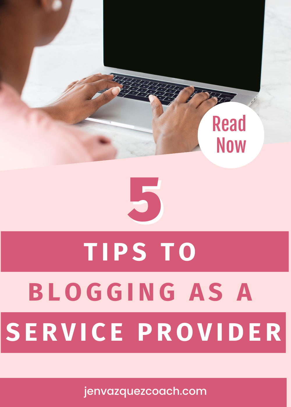 5 tips to Blogging as a Service Provider by Jen Vazquez Media for female service based entrepreneurs