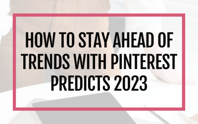 How to stay ahead of trends with Pinterest Predicts 2023