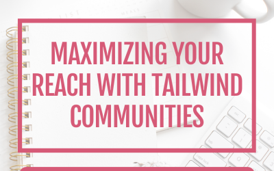Maximizing Your Reach with Tailwind Communities: A Guide for Pinterest Users