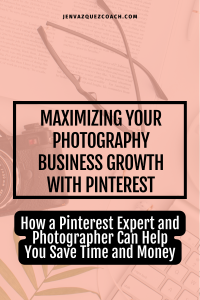 Maximizing Your Photography Business with Pinterest: How a Pinterest Expert Who’s Also a Photographer Can Help You Save Time and Money