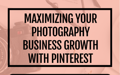 Maximizing Your Photography Business with Pinterest: How a Pinterest Expert Who’s Also a Photographer Can Help You Save Time and Money