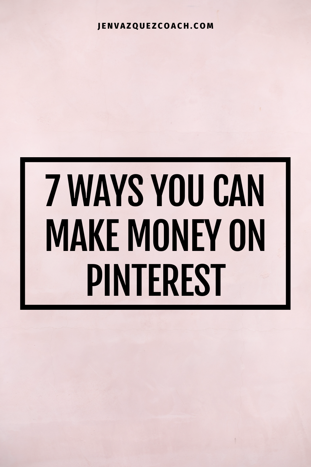 7 Ways You Can Make Money On Pinterest Jen Vazquez Media