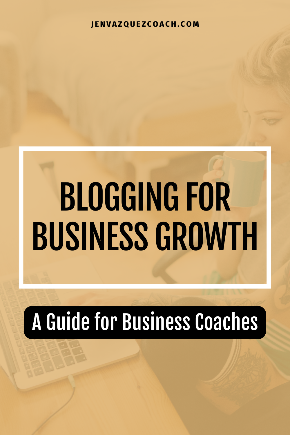 Blogging for Business Growth  A Guide for Business Coaches pins blog