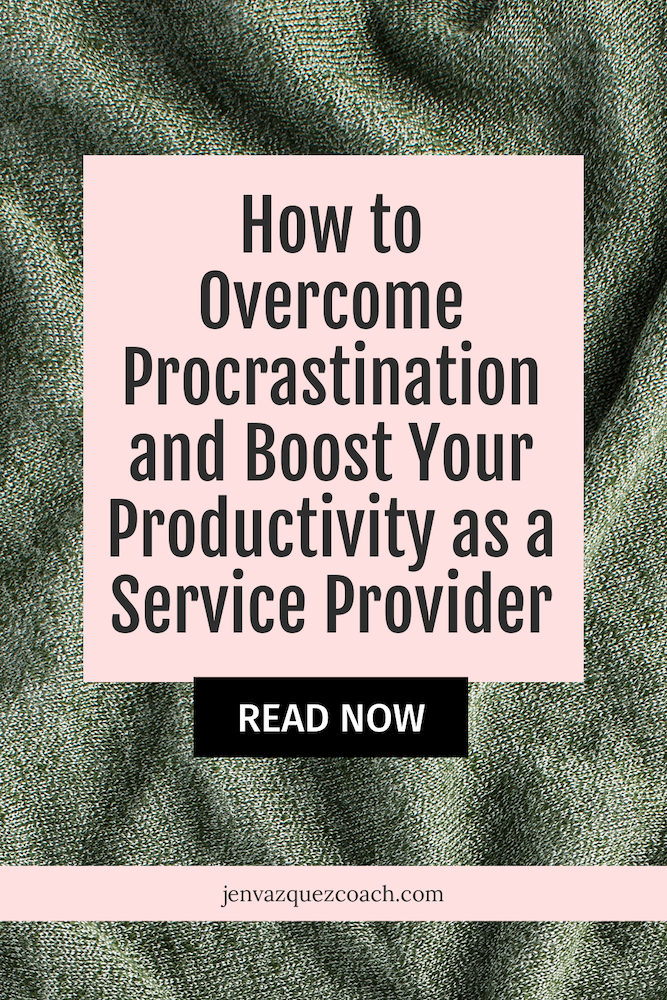 How To Overcome Procrastination and Boost Your Productivity as a Service Provider by Jen Vazquez Media