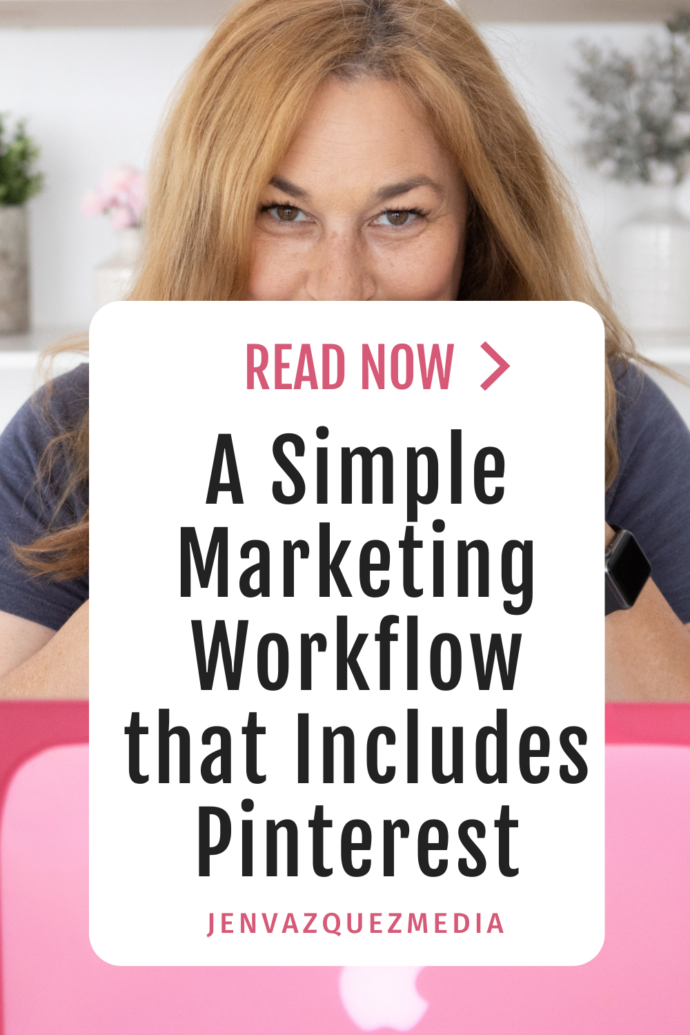 A Super Simple Marketing Workflow that Includes Pinterest by Jen Vazquez Media