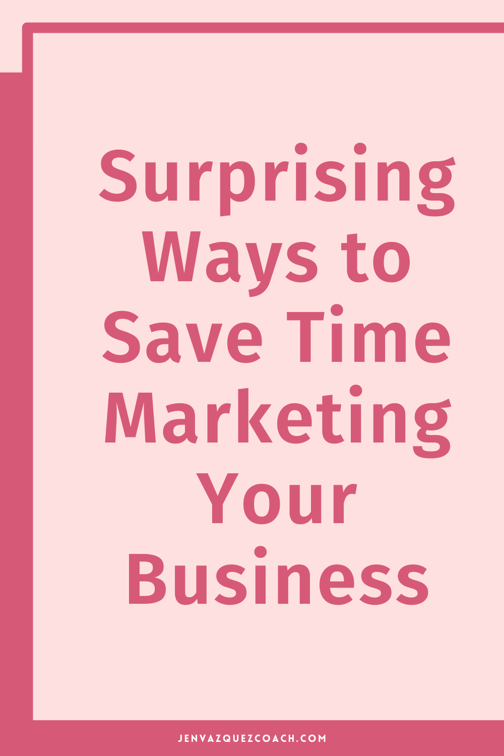 Surprising Ways to Save Time Marketing Your Business by Jen Vazquez Media