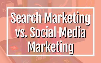 Search Marketing vs. Social Media Marketing: Which is More Effective?