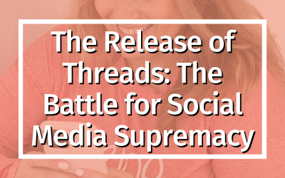 The Release of Threads: The Battle for Social Media Supremacy