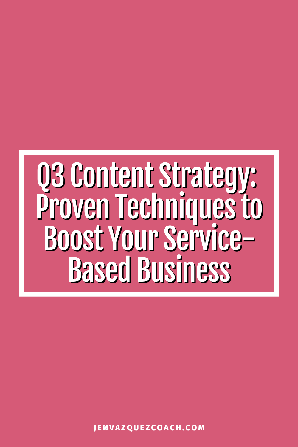 Q3 Content Strategy 5 Proven Techniques to Boost Your Service-Based Business by Jen Vazquez Media 