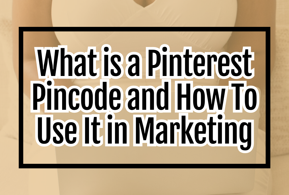 What is a Pinterest Pincode and How To Use It in Marketing