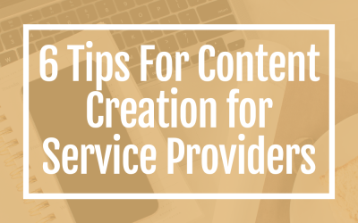 6 Tips For Content Creation for Service Providers