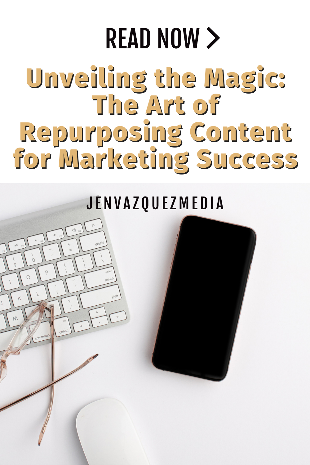 Unveiling the Magic The Art of Repurposing Content for Marketing Success by Jen Vazquez Media