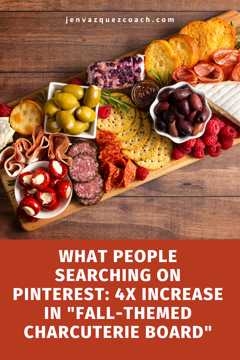 What people Searching on Pinterest_ 4x increase in _fall-themed charcuterie board Jen Vazquez Media