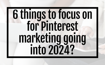 6 things to focus on for Pinterest marketing going into 2024?