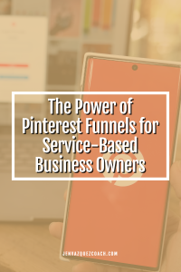 The Power of Pinterest Funnels for Service-Based Business Owners