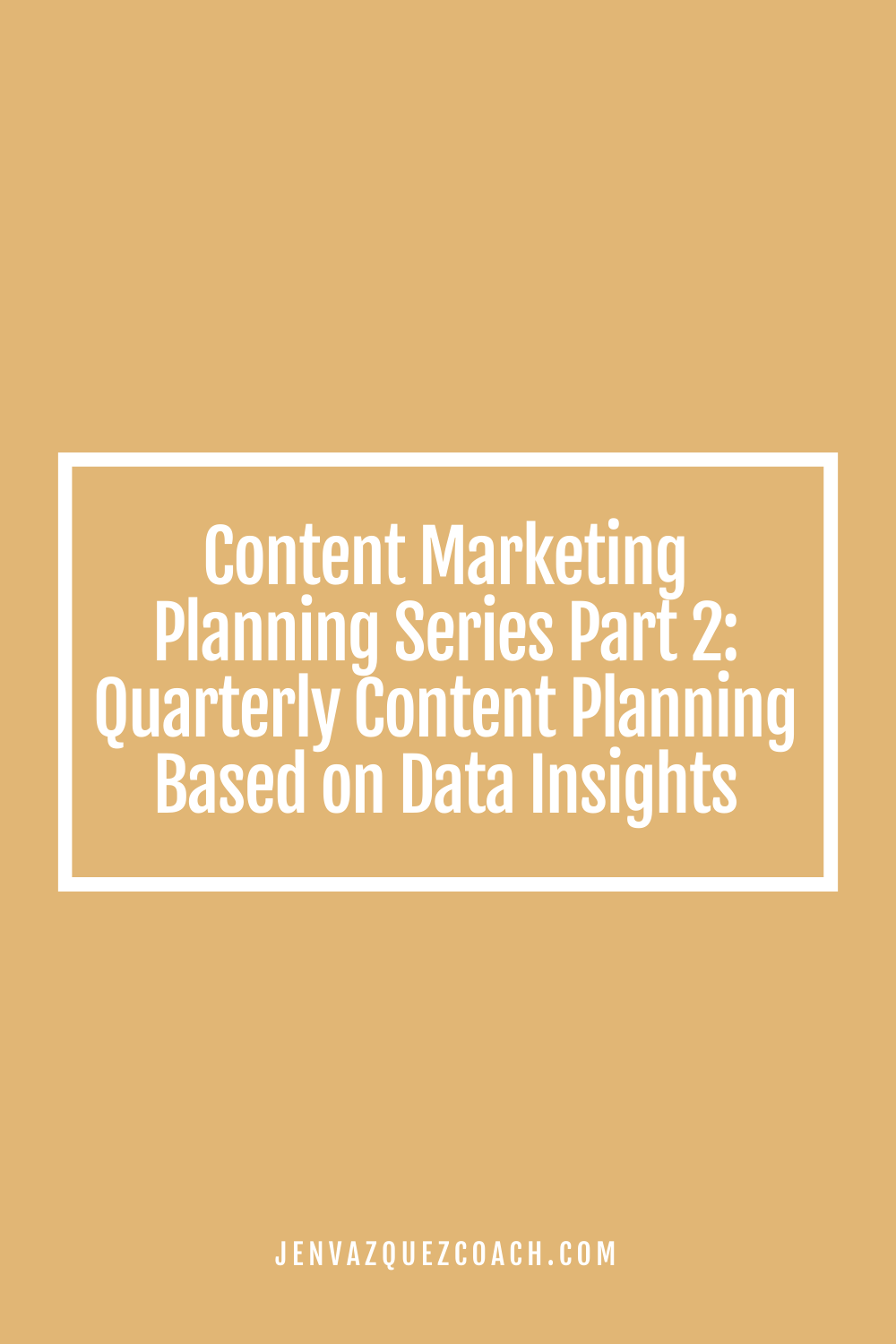 Content Marketing Planning Series Part 2: Quarterly Content Planning Based on Data Insights by Jen Vazquez Media<br />
