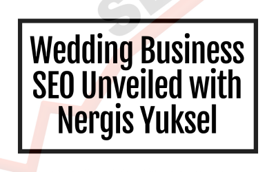 Wedding Business SEO Unveiled with Nergis Yuksel