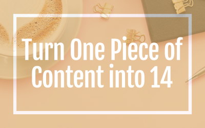 Turn One Piece of Content into 14: A Guide for Busy Female Service Providers