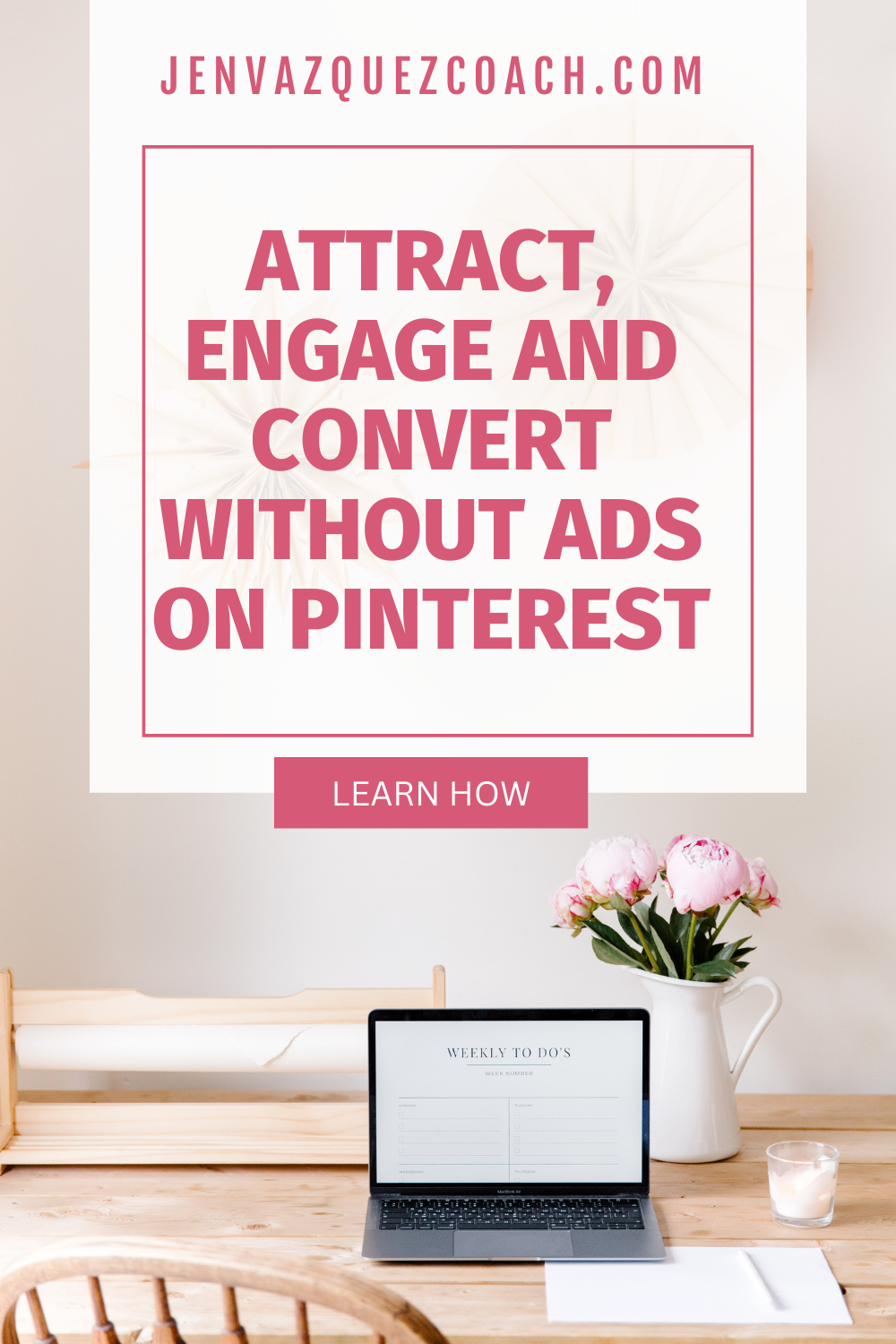 Organic Pinterest Growth Attract, Engage + Convert Without Ads by Jen Vazquez Media Pinterest Manager
