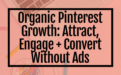 Organic Pinterest Growth: Attract, Engage & Convert Without Ads