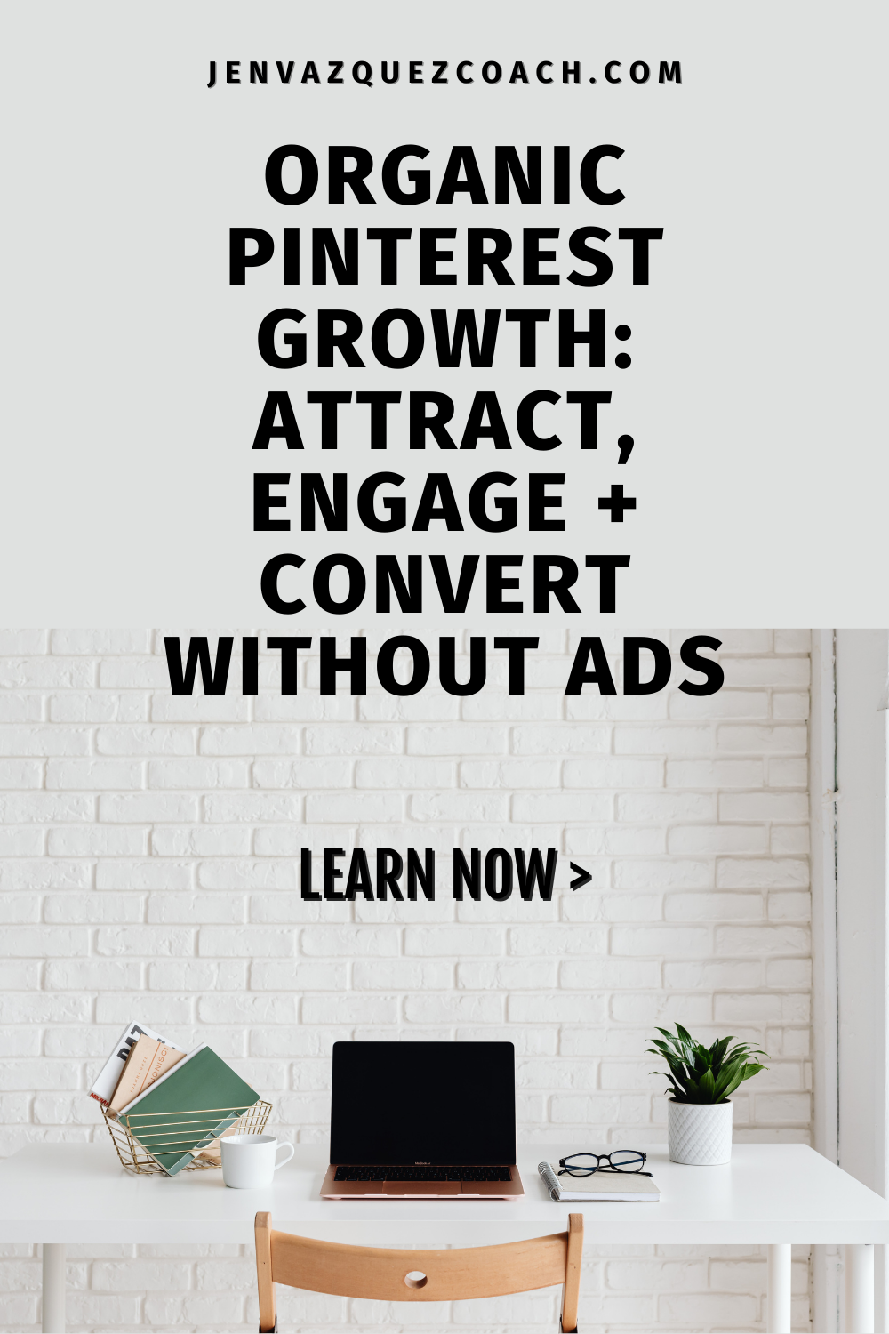 Organic Pinterest Growth Attract, Engage + Convert Without Ads by Jen Vazquez Media Pinterest Expert