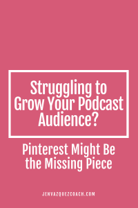 Struggling to Grow Your Podcast Audience? Pinterest Might Be the Missing Piece