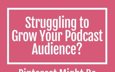 Struggling to Grow Your Podcast Audience? Pinterest Might Be the Missing Piece