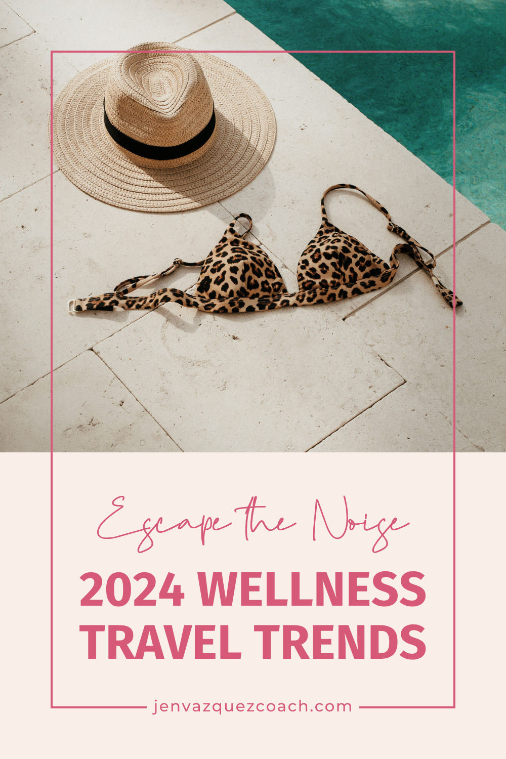 poolside with leopard bikini top and wide brim hat and text 2024 Travel Trends on Pinterest Adventure, Wellness & More