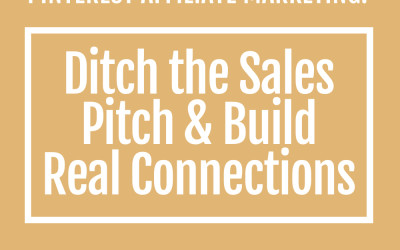 Pinterest Affiliate Marketing: Ditch the Sales Pitch & Build Real Connections (Like a Boss!)