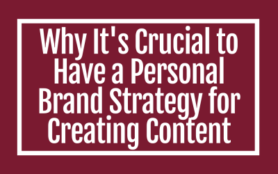 Why It’s Crucial to Have a Personal Brand Strategy for Creating Content