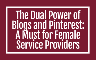 The Dual Power of Blogs and Pinterest: A Must for Female Service Providers